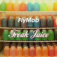 FlyMob : Freak Juice