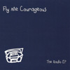 FLY ME COURAGEOUS: The Radio EP