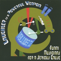 Funny Musicians For A Serious Cause : Laughter Is A Powerful Weapon Vol. 2