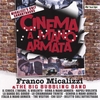 FRANCO MICALIZZI & THE BIG BUBBLING BAND: CINEMA A MANO ARMATA