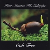 FOUR MINUTES TIL MIDNIGHT: Oak Tree