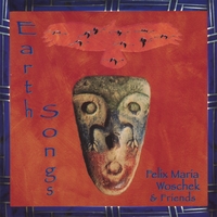 Felix Maria Woschek & Friends : Earth Songs
