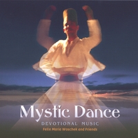 Felix Maria Woschek & Friends : Mystic Dance