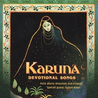 FELIX MARIA WOSCHEK & USTAD SULTAN KHAN: Karuna
