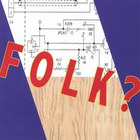 FOLK?: Folk?