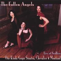 THE FOLLEN ANGELS: Our Kinda Guys: Sinatra, Chevalier & Montand, Live at Scullers