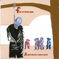 Fear of Little Men : A Good Deed in a Weary World