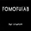 FOMOFUIAB: Pay Attention