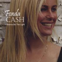 Fonda Cash : I Wanna Be The Light