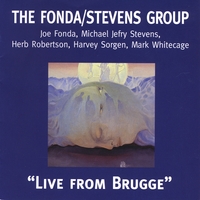 The Fonda/Stevens Group : Live from Brugge