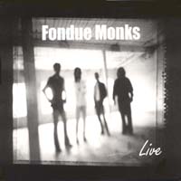 FONDUE MONKS: Fondue Monks Live