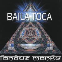 Fondue Monks : Baila Toca