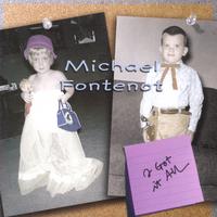 Michael Fontenot : I Got It All