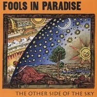 FOOLS IN PARADISE: The Other Side of the Sky