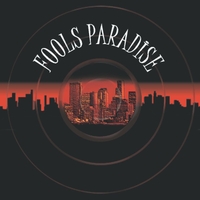 FOOLS PARDISE: Fools Paradise