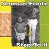 NORMAN FOOTE: Step To It