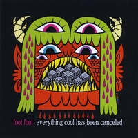 Foot Foot : Everything Cool Has Been Canceled