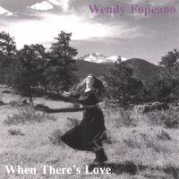 WENDY FOPEANO: When There's Love