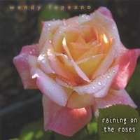 Wendy Fopeano : Raining on the Roses