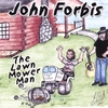 JOHN FORBIS: Lawn Mower Man