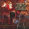 FORCE OF HABIT: Madness By Design