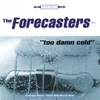 THE FORECASTERS: Too Damn Cold