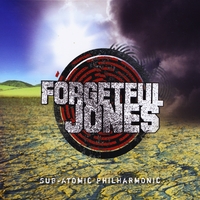 Forgetful Jones : Sub-Atomic Philharmonic