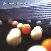 Forget Reason : Forget Reason