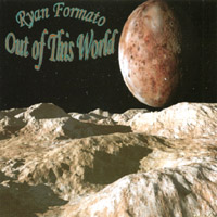 Ryan Formato : Out of This World