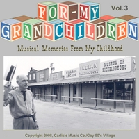 For My Grandchildren Vol. 3 : Musical Memories From My Childhood