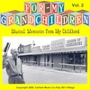 FOR MY GRANDCHILDREN: Musical Memories From My Childhood