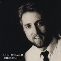 John Foshager : Trio/Quartet