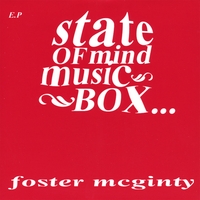 Foster McGinty : State of Mind Music Box (Ep)