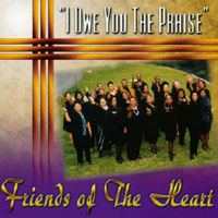 Friends Of The Heart : I Owe You The Praise