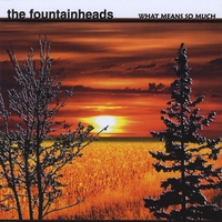THE FOUNTAINHEADS: What Means So Much