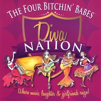 The Four Bitchin' Babes : Diva Nation...Where Music, Laughter and Girlfriends Reign