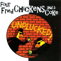 Four Fried Chickens and a Coke : Unplucked