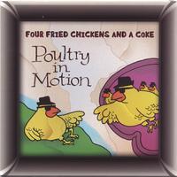 Four Fried Chickens and a Coke : Poultry in Motion