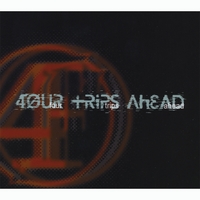 FOUR TRIPS AHEAD: Four Trips Ahead