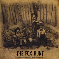 The Fox Hunt : America's Working So We Don't Have To