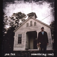 JON FOX: Something Real