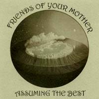 Friends of Your Mother : Assuming the Best