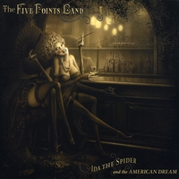The Five Points Band : Ida the Spider and the American Dream