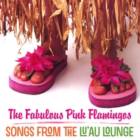 The Fabulous Pink Flamingos : Songs from the Lu'au Lounge