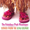 THE FABULOUS PINK FLAMINGOS: Songs from the Lu'au Lounge