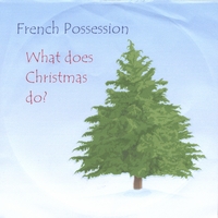FRENCH POSSESSION: What Does Christmas Do ?