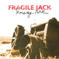 FRAGILE JACK: Thirsty Work