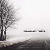 FRAGILE UTOPIA: Fragile Utopia