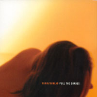 Frain/Dunlap : Pull The Shades