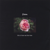 Fram : This Is How We Live Now
